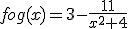 fog(x)=3- \frac{11}{x^2+4}